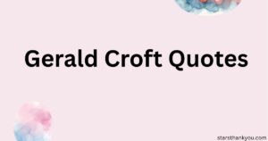 Gerald Croft Quotes 