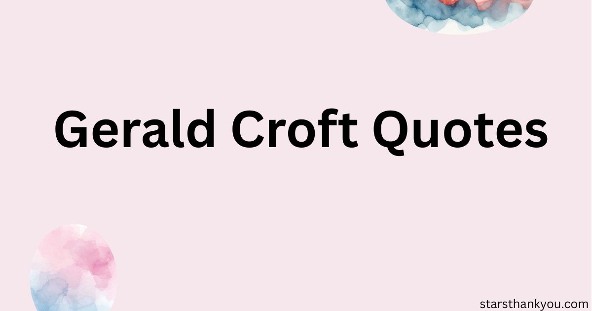 Gerald Croft Quotes 