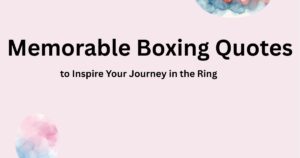 Memorable Boxing Quotes