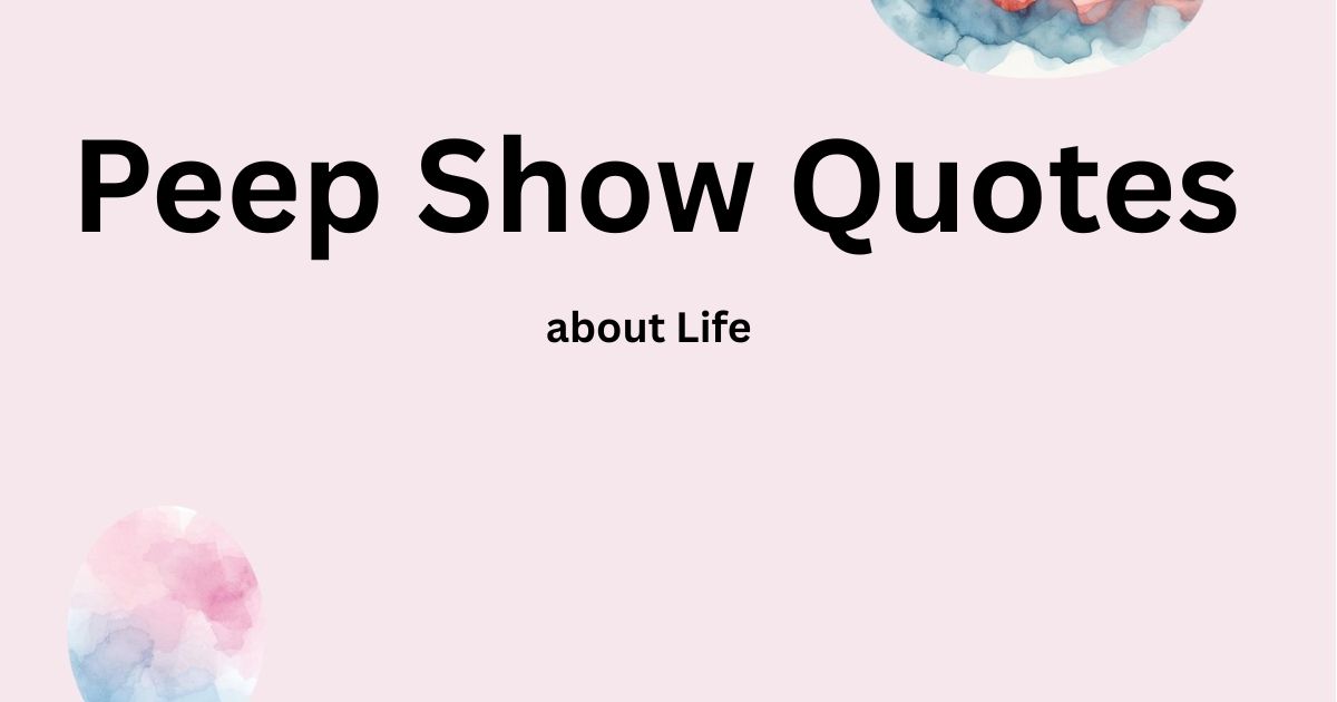 Peep Show Quotes about Life