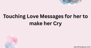 Touching Love Messages for her to make her Cry