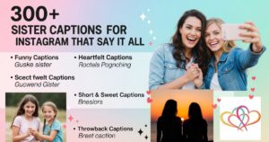 300+ Best Sister Captions for Instagram That Say It All