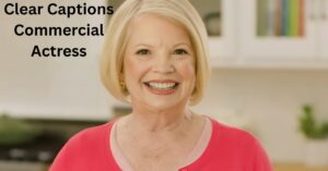Clear Captions Commercial Actress